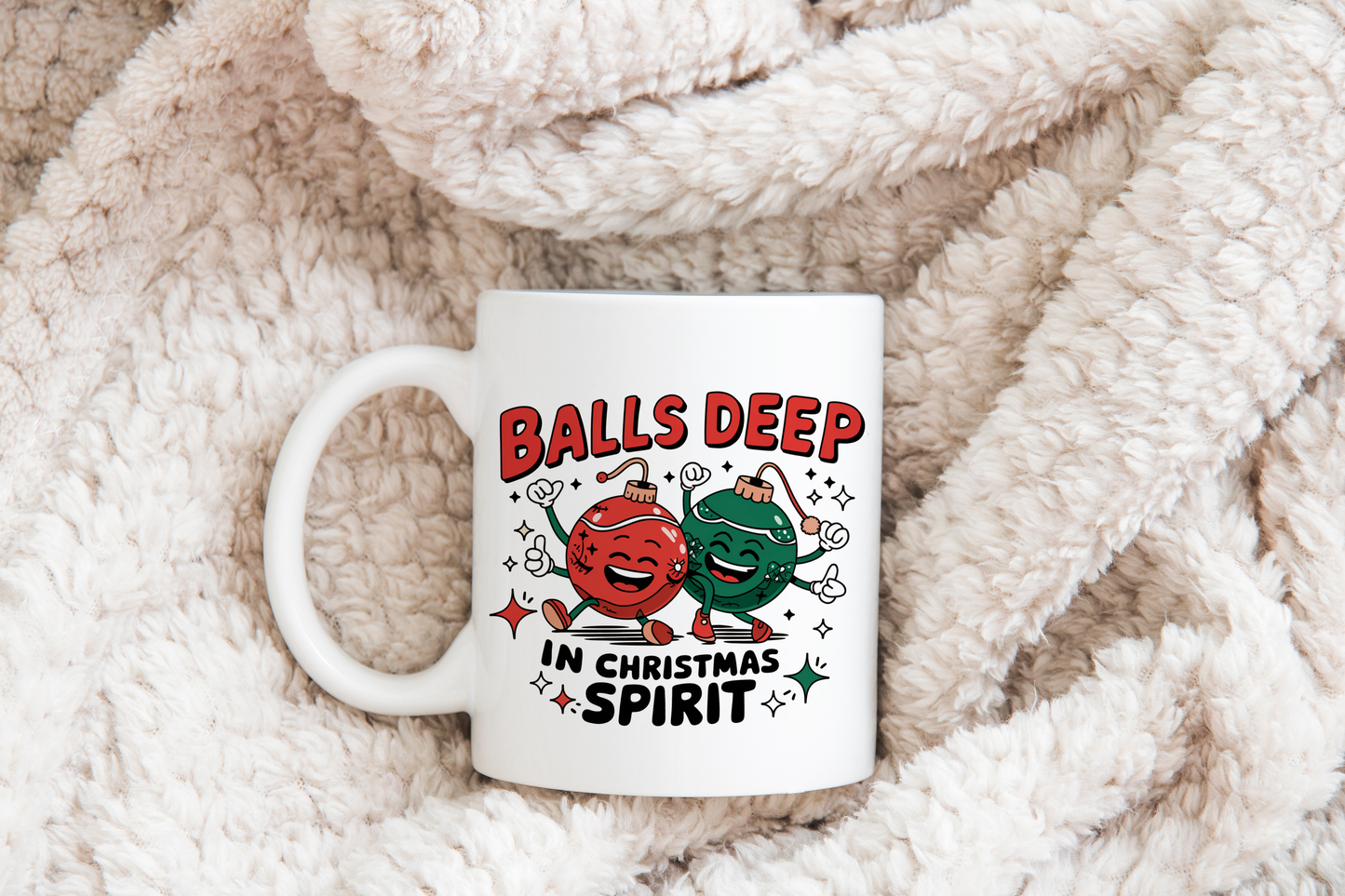 “Balls Deep in Christmas” Funny Mug – 11oz Ceramic | Hand-Printed, Dishwasher & Microwave Safe