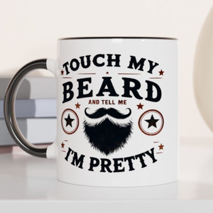 “Touch My Beard and Tell Me I’m Pretty” Mug – Hand Printed in the UK