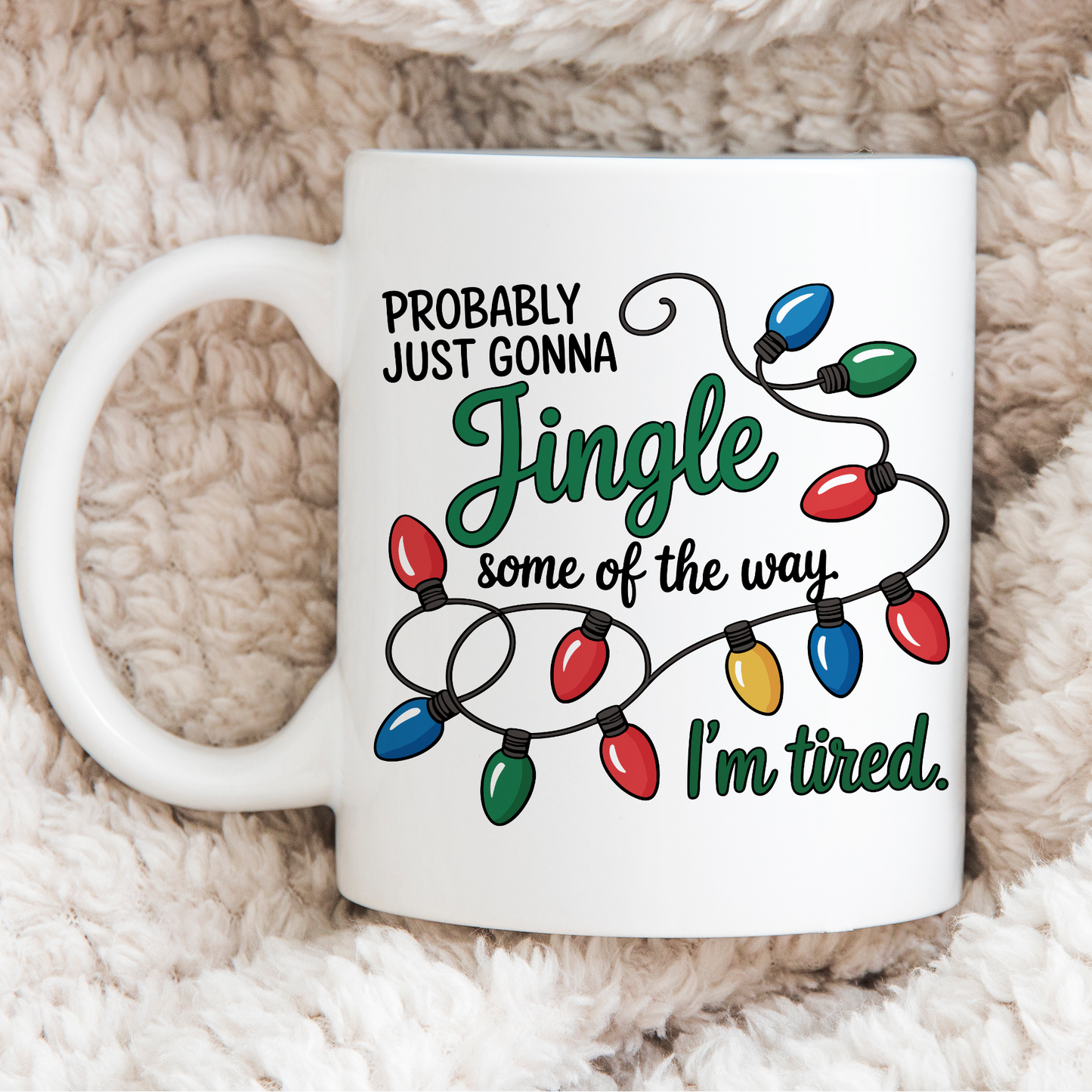 Hand-Printed Ceramic Mug — “Probably Going to Jingle Some of the Way, I’m Tired”
